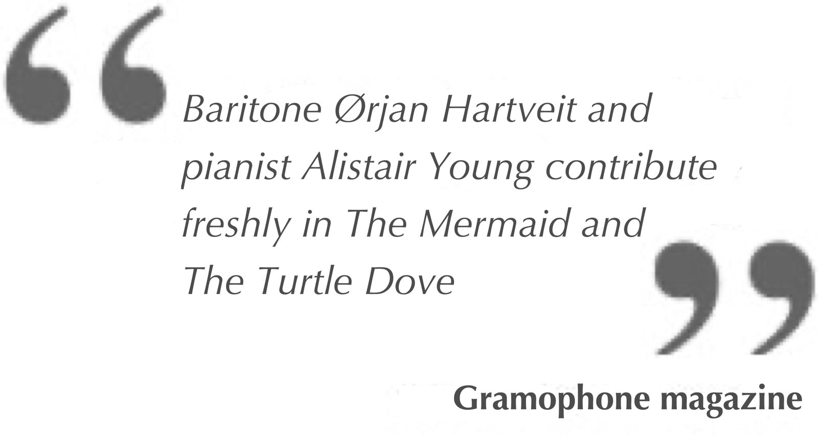 Baritone Ørjan Hartveit and pianist Alistair Young contribute freshly in The Mermaid and The Turtle Dove;